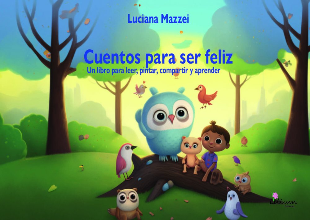 Cuentos para ser feliz: un libro para leer, pintar, compartir y aprender